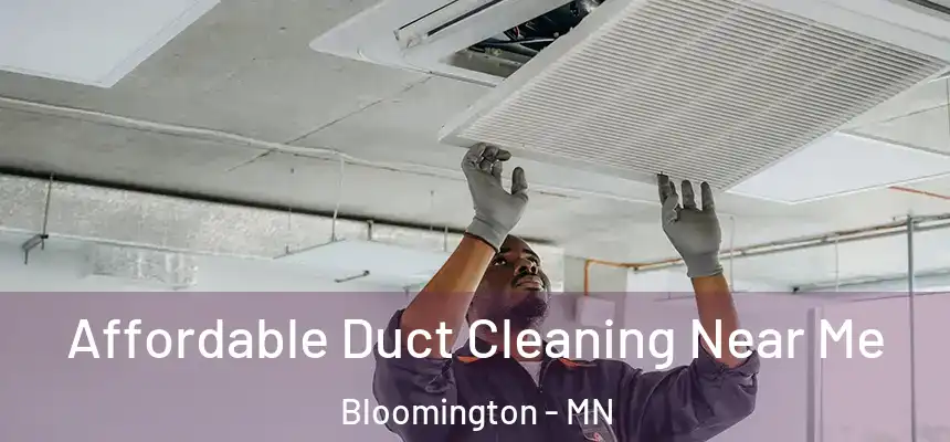 Affordable Duct Cleaning Near Me Bloomington - MN