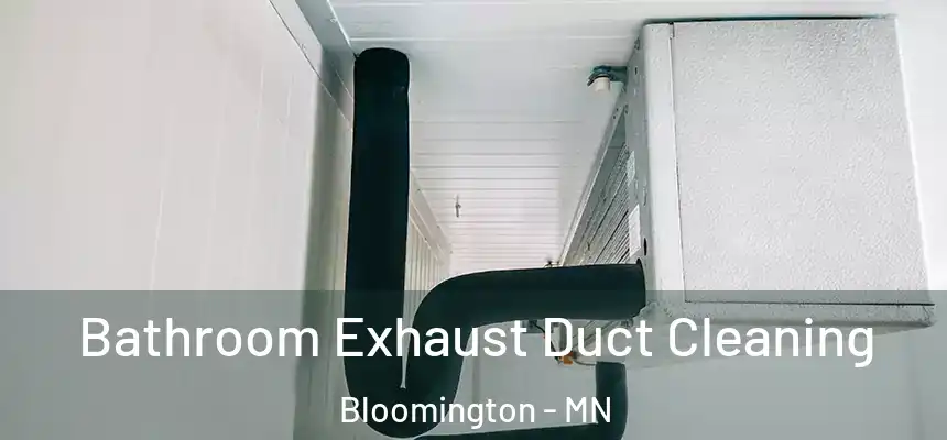  Bathroom Exhaust Duct Cleaning Bloomington - MN