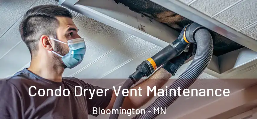 Condo Dryer Vent Maintenance Bloomington - MN