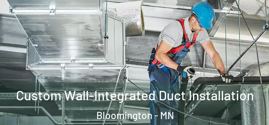 Custom Wall-Integrated Duct Installation Bloomington - MN
