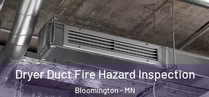 Dryer Duct Fire Hazard Inspection Bloomington - MN