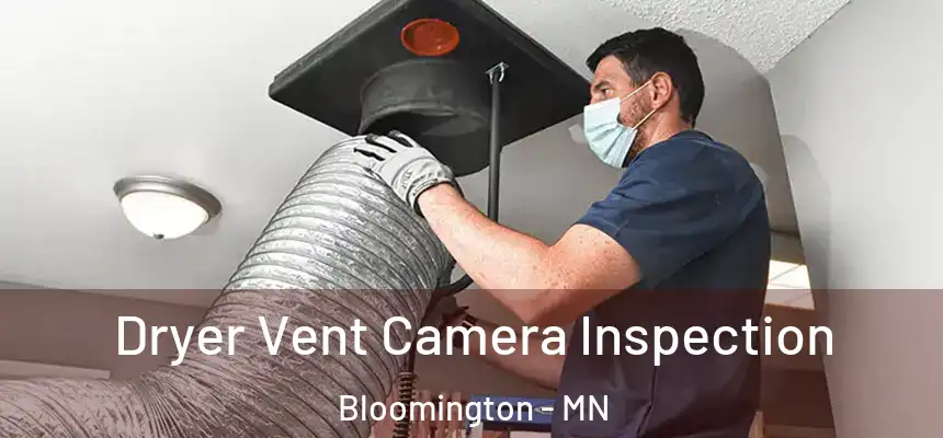 Dryer Vent Camera Inspection Bloomington - MN