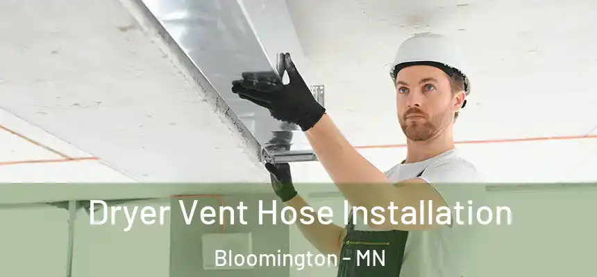  Dryer Vent Hose Installation Bloomington - MN