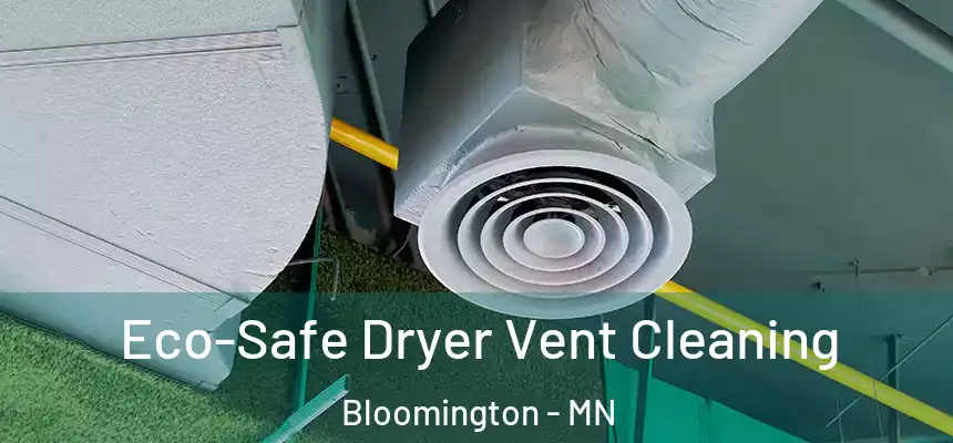  Eco-Safe Dryer Vent Cleaning Bloomington - MN