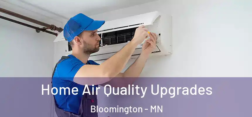 Home Air Quality Upgrades Bloomington - MN