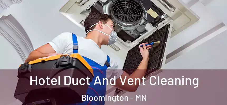 Hotel Duct And Vent Cleaning Bloomington - MN
