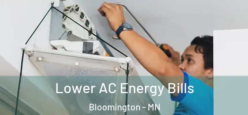 Lower AC Energy Bills Bloomington - MN