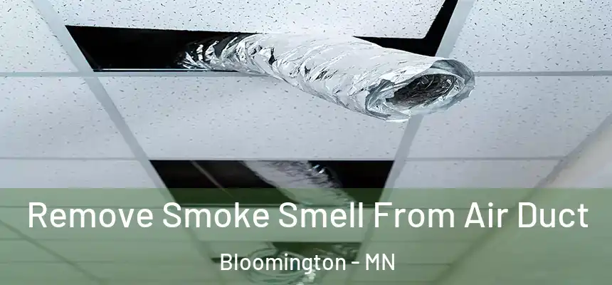 Remove Smoke Smell From Air Duct Bloomington - MN