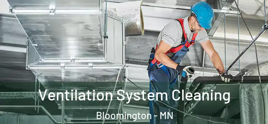  Ventilation System Cleaning Bloomington - MN